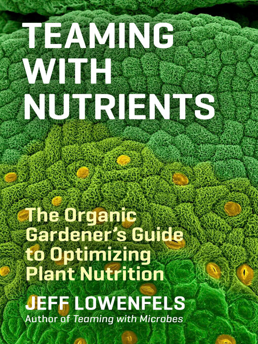 Title details for Teaming with Nutrients by Jeff Lowenfels - Available